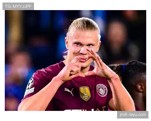 哈兰德状态火热，场均进球飙升引关注